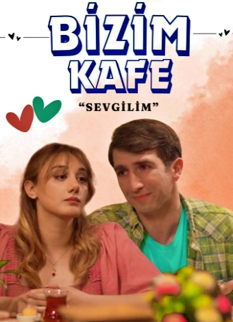 Bizim kafe "Sevgilim"